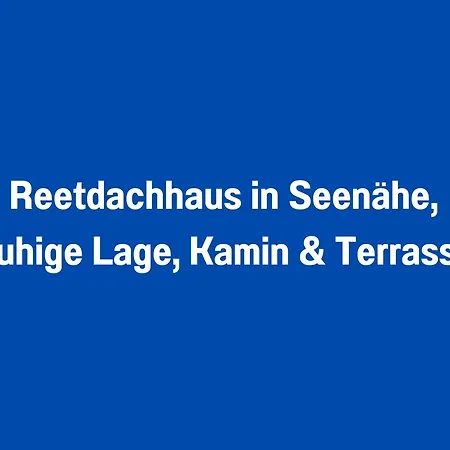 Reetdachhaus In Seenaehe, Ruhige Lage, Kamin & Terrasse Vakantiehuis *